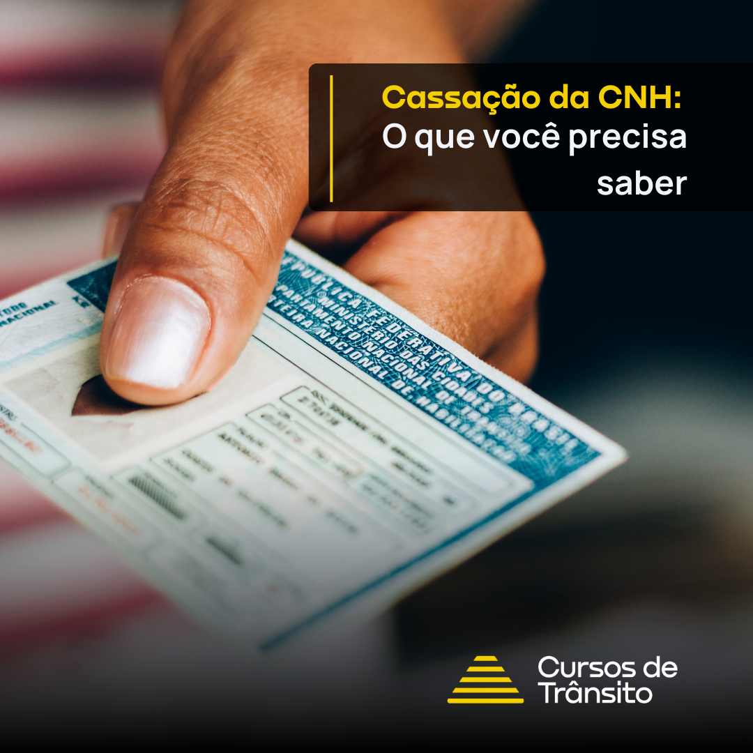 Cassação da CNH: O que você precisa saber - Cursos de Trânsito
